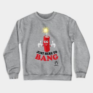 Just Here to bang Crewneck Sweatshirt